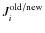 $J_{i}^{{\rm old/new}}$