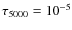 $\tau _{5000}=10^{-5}$