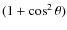$(1+\cos^{2}\theta)$