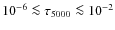 $10^{-6} \la \tau_{5000} \la 10^{-2}$