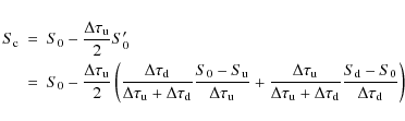 \begin{eqnarray*}S_{{\rm c}} &=& S_{0}-\frac{\Delta\tau_{{\rm u}}}{2}S'_{0}\\
...
..._{{\rm d}}}\frac{S_{{\rm d}}-S_{0}}{\Delta\tau_{{\rm d}}}\right)
\end{eqnarray*}