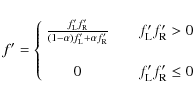 \begin{displaymath}%
f'=\left\{
\begin{array}{cc}
\frac{f'_{{\rm L}}f'_{{\rm R}}...
...space{0.5cm} f'_{{\rm L}}f'_{{\rm R}} \le 0
\end{array}\right.
\end{displaymath}
