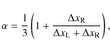 \begin{displaymath}%
\alpha=\frac{1}{3}\left(1+\frac{\Delta x_{{\rm R}}}{\Delta x_{{\rm L}}+\Delta x_{{\rm R}}}\right),
\end{displaymath}