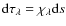 ${\rm d}\tau_{\lambda}=\chi_{\lambda}{\rm d}s$