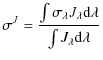 $\displaystyle \sigma^{{J}} = \frac{\int\sigma_{\lambda}J_{\lambda}{\rm d}\lambda}{\int J_{\lambda}{\rm d}\lambda}$
