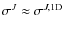 $\sigma^{{J}}\approx\sigma^{J,{\rm 1D}}$