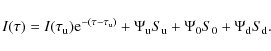 \begin{displaymath}%
I(\tau)=I(\tau_{{\rm u}}){\rm e}^{-(\tau-\tau_{{\rm u}})}+\Psi_{{\rm u}}S_{{\rm u}}+\Psi_{0}S_{0}+\Psi_{{\rm d}}S_{{\rm d}}.
\end{displaymath}