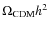 $\Omega_{\rm CDM} h^2$