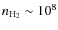 $n_{\rm H_{2}} \sim 10^8$