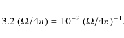 \begin{eqnarray*}3.2 ~ (\Omega/4\pi) = 10^{-2} ~ (\Omega/4\pi)^{-1}.
\end{eqnarray*}
