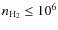 $n_{\rm H_{2}} \le 10^6$