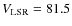 $V_{\rm LSR} = 81.5$