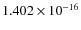 $1.402\times 10^{-16}$