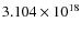$3.104\times 10^{18}$