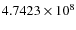 $4.7423\times 10^{8}$