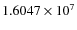 $1.6047\times 10^{7}$