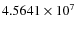 $4.5641\times 10^{7}$