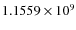 $1.1559\times 10^{9}$