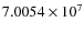 $7.0054\times 10^{7}$