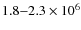 $1.8{-}2.3\times 10^{6}$
