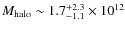 $M_{\rm halo}\sim1.7_{-1.1}^{+2.3}\times10^{12}$
