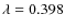 $\lambda=0.398$