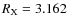 $R_{\rm X}=3.162$