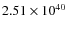 $2.51\times10^{40}$