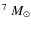 $^7~M_\odot$