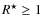 $R^{\star }\geq 1$