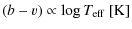 $\displaystyle %
({b}- {v}) \propto \log T_{\rm eff} ~[{\rm K}]$