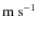 ${\rm m~s}^{-1}$