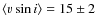 $\langle v\sin i\rangle =15\pm2$