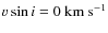 $v\sin i = 0~{\rm km~s}^{-1}$