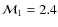 ${\cal{M}}_1 = 2.4$