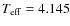 $T_{\rm eff} = 4.145$