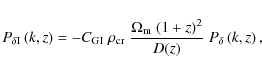 \begin{displaymath}
P_{\delta {\rm I}}\left( k,z \right) = - C_{\rm GI}\; \rho_{...
...Omega_{\rm m}\;(1+z)^2}{D(z)}\; P_{\delta}\left( k,z \right),
\end{displaymath}