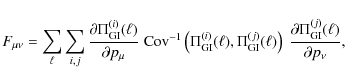 \begin{displaymath}
F_{\mu \nu} = \sum_\ell \sum_{i,j} \frac{\partial \Pi_{\rm G...
...)\; \frac{\partial \Pi_{\rm GI}^{(j)}(\ell)}{\partial p_\nu},
\end{displaymath}