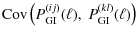 $\displaystyle {\rm Cov}\left( P_{\rm GI}^{(ij)}(\ell),\; P_{\rm GI}^{(kl)}(\ell) \right)$