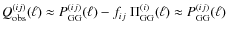 $Q_{\rm obs}^{(ij)}(\ell) \approx P_{\rm GG}^{(ij)}(\ell) - f_{ij}~ \Pi^{(i)}_{\rm GG}(\ell) \approx P_{\rm GG}^{(ij)}(\ell)$