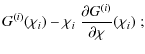 $\displaystyle G^{(i)}(\chi_i) - \chi_i\; \frac{\partial G^{(i)}}{\partial \chi} (\chi_i)\;;$