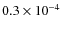 $0.3 \times 10^{-4}$