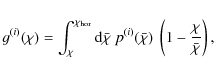 \begin{displaymath}
g^{(i)}(\chi) = \int_\chi^{\chi_{\rm hor}} {\rm d}\bar{\chi}...
...(i)}(\bar{\chi})~ \left( 1 - \frac{\chi}{\bar{\chi}} \right),
\end{displaymath}