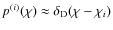 $p^{(i)}(\chi) \approx \delta_{\rm D}(\chi - \chi_i)$