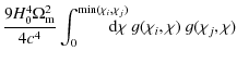 $\displaystyle \frac{9H_0^4 \Omega_{\rm m}^2}{4 c^4} \int^{{\rm min}(\chi_i,\chi_j)}_0 \!\!\!\!\!\!\!\! {\rm d}\chi\; g(\chi_i,\chi)\; g(\chi_j,\chi)$