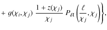 $\displaystyle +\; g(\chi_i,\chi_j)\; \frac{1+z(\chi_j)}{\chi_j}\; P_{\delta {\rm I}} \left( \frac{\ell}{\chi_j},\chi_j \right) \Biggr\},$