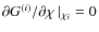 $\partial G^{(i)}/ \partial \chi~ \vert _{\chi_i} = 0$