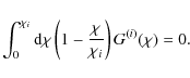\begin{displaymath}
\int_0^{\chi_i} {\rm d}\chi \left( 1 - \frac{\chi}{\chi_i} \right) G^{(i)}(\chi) = 0.
\end{displaymath}