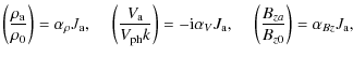 $\displaystyle \left(\frac{\rho_{\rm a}}{\rho_{0}}\right)=\alpha_{\rho}J_{\rm a}...
...alpha_{V}J_{\rm a},~~~~\left(\frac{B_{za}}{B_{z0}}\right)=\alpha_{Bz}J_{\rm a},$
