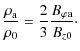 $\displaystyle \frac{\rho_{\rm a}}{\rho_{0}}=\frac{2}{3}\frac{B_{\varphi {\rm a}}}{B_{z0}}\cdot$
